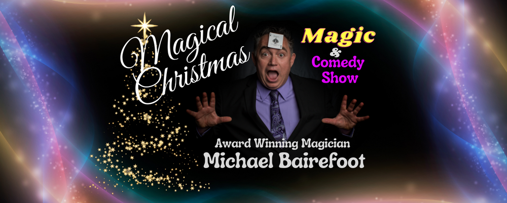 Magical Christmas Magic & Comedy Show Michael Bairefoot